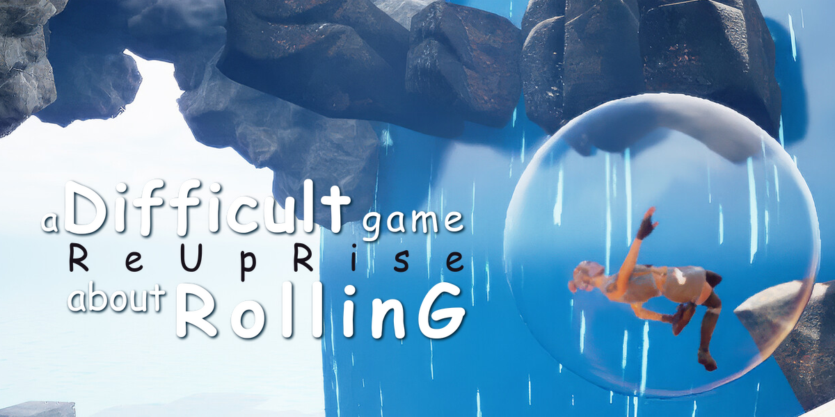 ROLLINGという難しいゲーム(A Difficult Game About ROLLING - ReUpRise)