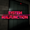 動作不良 - System Malfunction -(System Malfunction)