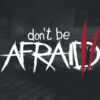 ドントビーアフレイド２(Don't Be Afraid 2)