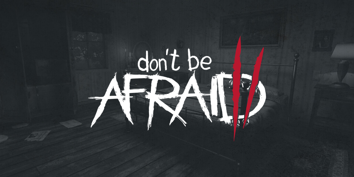 ドントビーアフレイド２(Don't Be Afraid 2)