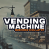 自動販売機ビジネスシミュレーター(Vending Machine Business Simulator)