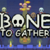 ボーン・トゥー・ギャザー(Bone To Gather)