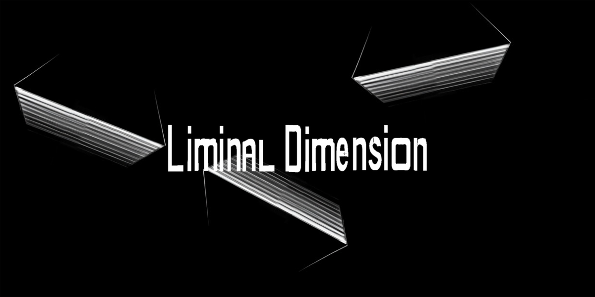 ザ・リミナルディメンション(The Liminal Dimension)