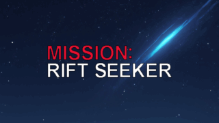 ミッション:リフトシーカー(Mission: Rift seeker)