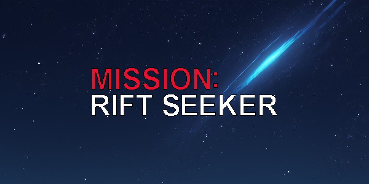 ミッション:リフトシーカー(Mission: Rift seeker)