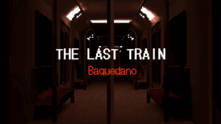 ザ ラスト トレイン:バケダーノ(THE LAST TRAIN: Baquedano)